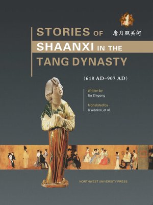 cover image of STORYS OF SHAANXI IN THE TANG DYNASTY(618 AD-907 AD)